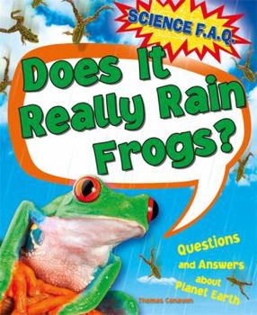 Hardcover Does it Really Rain Frogs? Questions and Answers About Planet Earth (Science FAQs) Book