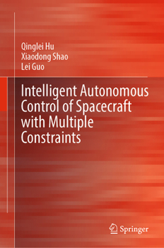 Hardcover Intelligent Autonomous Control of Spacecraft with Multiple Constraints Book