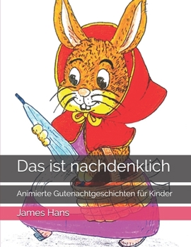 Paperback Das ist nachdenklich: Animierte Gutenachtgeschichten f?r Kinder [German] Book