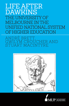 Paperback Life After Dawkins: The University of Melbourne in the Unified National System of Higher Education Book