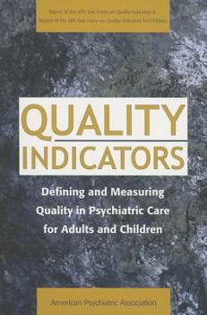 Paperback Quality Indicators: Defining and Measuring Quality in Psychiatric Care for Adults and Children (Report of the APA Task Force on Quality In Book