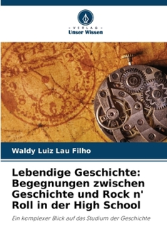 Paperback Lebendige Geschichte: Begegnungen zwischen Geschichte und Rock n' Roll in der High School [German] Book