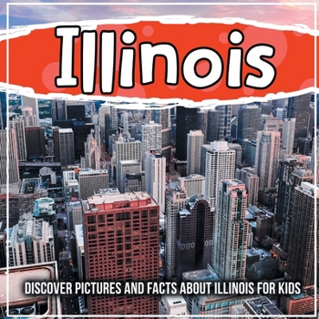 Paperback Illinois: Discover Pictures and Facts About Illinois For Kids! Book