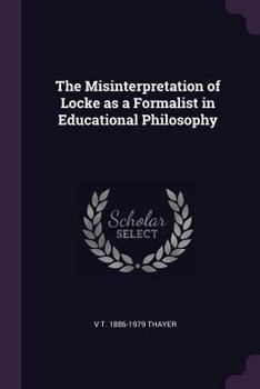 Paperback The Misinterpretation of Locke as a Formalist in Educational Philosophy Book
