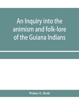 Paperback An inquiry into the animism and folk-lore of the Guiana Indians Book