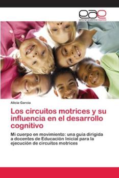 Paperback Los circuitos motrices y su influencia en el desarrollo cognitivo [Spanish] Book