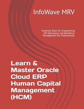 Paperback Learn & Master Oracle Cloud ERP Human Capital Management (HCM): Essential Tools for Empowering HR Operations and Workforce Management for Professional Book