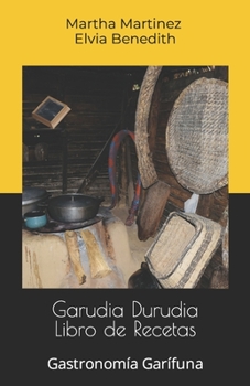 Paperback Garudia Durudia Libro de Recetas: Gastronomía Garífuna [Spanish] Book