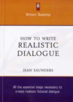 Paperback How to Write Realistic Dialogue: All the Steps Necessary to Create Realistic Fictional Dialogue Book