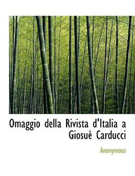 Paperback Omaggio Della Rivista D'Italia a Giosu Carducci Book