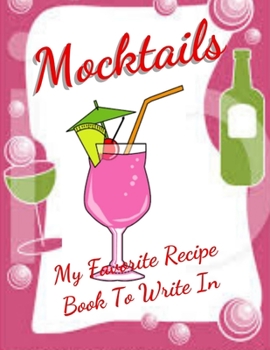 Paperback Mocktails my Favorite Recipe Book To Write In: Blank Family Cookbook Recipe Gift 8.5" x 11" 120 pages ( Recipe Book to Write In Journal Cookbook Diary Book