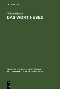 Hardcover Das Wort &#7716;esed: Im Alttestamentlichen Sprachgebrauche ALS Menschliche Und Göttliche Gemeinschaftgemässe Verhaltungsweise [German] Book