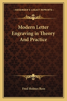 Modern Letter Engraving in Theory and Practice: A Manual for the Use of Watchmakers, Jewelers and Other Metal Engravers