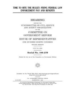 Paperback Time to bite the bullet: fixing federal law enforcement pay and benefits Book