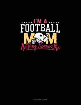 Paperback I'm A Football Mom Nothing Scares Me: Accounts Journal Book