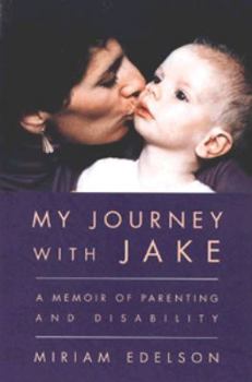 Paperback My Journey with Jake: A Memoir of Parenting and Disability Book