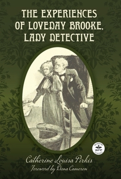 Hardcover The Experiences of Loveday Brooke, Lady Detective: Annotated Version with Foreword by Dana Cameron Book