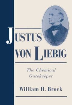 Hardcover Justus Von Liebig: The Chemical Gatekeeper Book