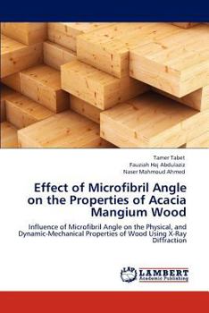 Paperback Effect of Microfibril Angle on the Properties of Acacia Mangium Wood Book