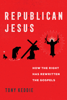 Paperback Republican Jesus: How the Right Has Rewritten the Gospels Book