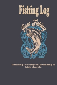 Paperback If fishing is a religion, fly fishing is high church.: Fishing Log: Blank Lined Journal Notebook, 100 Pages, Soft Matte Cover, 6 x 9 In Book