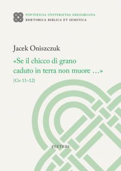 Paperback 'Se Il Chicco Di Grano Caduto in Terra Non Muore...' (Gv 11-12) [Italian] Book