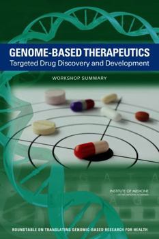 Genome-Based Therapeutics: Targeted Drug Discovery and Development: Workshop Summary
