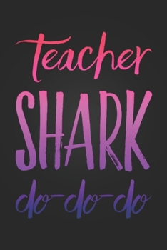 Paperback Teacher Shark Do-Do-Do: Cute Teacher Notebook Blank Lined Journal Novelty Notepad Birthday Gift for Teacher Book