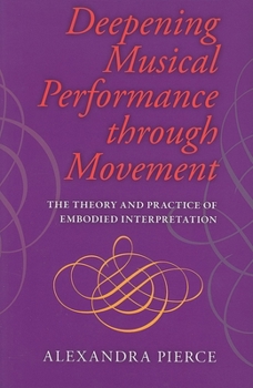 Paperback Deepening Musical Performance Through Movement: The Theory and Practice of Embodied Interpretation Book