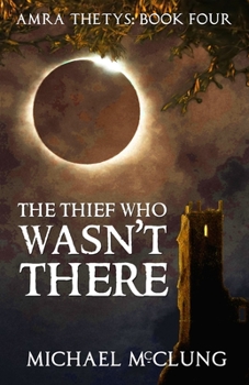 The Thief Who Wasn't There - Book #4 of the Amra Thetys