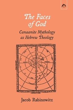 Paperback The Faces of God: Canaanite Mythology as Hebrew Theology Book