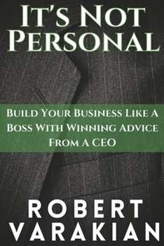 Paperback It's Not Personal: Build Your Business Like a Boss with Winning Advice from a CEO Book
