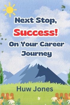 Next Stop, Success! Own Your Career Journey