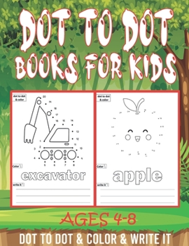Paperback Dot To Dot Books For Kids Ages 4-8: Dot To Dot & Color & Write It ( Activity Book for Kids 4-8 ) Book