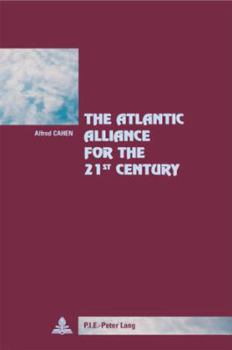 The Atlantic Alliance for the 21 St Century: Preface by António Borges de Carvalho, Secretary General of the Atlantic Treaty Association