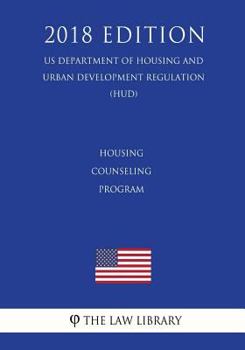 Paperback Housing Counseling Program (US Department of Housing and Urban Development Regulation) (HUD) (2018 Edition) Book