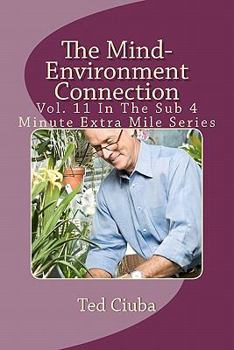 Paperback The Mind-Environment Connection: Vol. 11 In The Sub 4 Minute Extra Mile Series Book