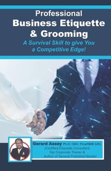 Paperback Professional Business Etiquette & Grooming: A Survival Skill to give You a Competitive Edge! Book