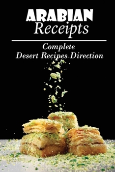 Paperback Arabian Receipts: Complete Desert Recipes Direction: Starter'S Cookbook Book