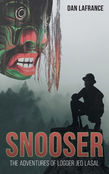 Paperback Snooser: The Adventures of Logger Jed Lasal Book