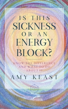Paperback Is This Sickness or an Energy Block?: Know the Difference and What to Do About It Book