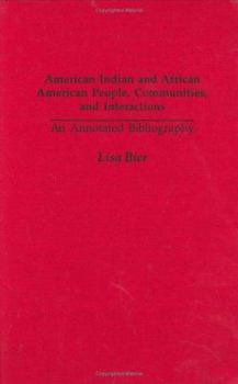 Hardcover American Indian and African American People, Communities, and Interactions: An Annotated Bibliography Book