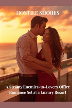 Hostile Shores: A Steamy Enemies-to-Lovers Office Romance Set at a Luxury Resort
