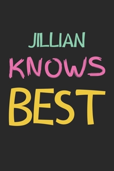 Jillian Knows Best: Lined Journal, 120 Pages, 6 x 9, Jillian Personalized Name Notebook Gift Idea, Black Matte Finish (Jillian Knows Best Journal)