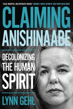 Paperback Claiming Anishinaabe: Decolonizing the Human Spirit Book