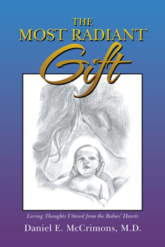Paperback The Most Radiant Gift: Loving Thoughts Uttered from the Babies' Hearts Book