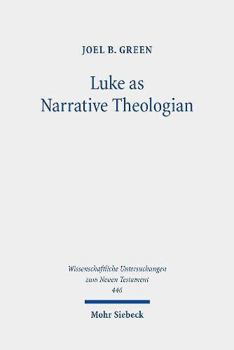 Hardcover Luke as Narrative Theologian: Texts and Topics Book