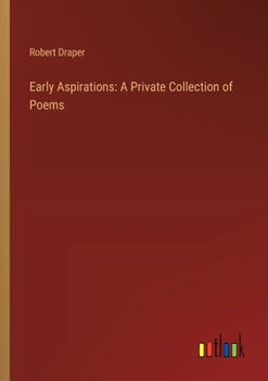 Paperback Early Aspirations: A Private Collection of Poems Book