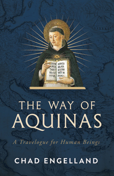 The Way of Aquinas: A Travelogue for Human Beings