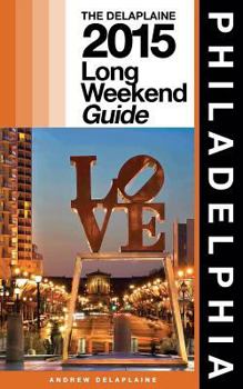 Paperback Philadelphia - The Delaplaine 2015 Long Weekend Guide Book